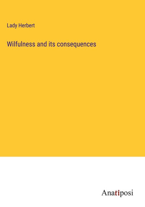 Lady Herbert: Wilfulness and its consequences, Buch