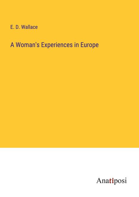 E. D. Wallace: A Woman's Experiences in Europe, Buch