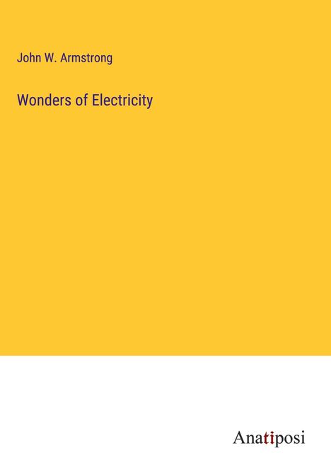 John W. Armstrong: Wonders of Electricity, Buch