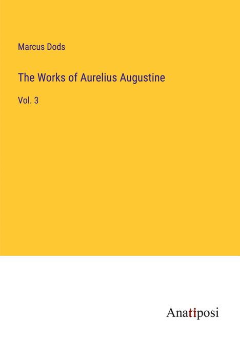 Marcus Dods: The Works of Aurelius Augustine, Buch