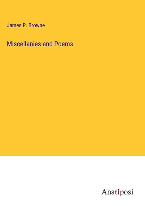 James P. Browne: Miscellanies and Poems, Buch