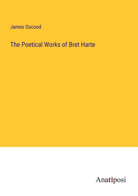 James Oscood: The Poetical Works of Bret Harte, Buch