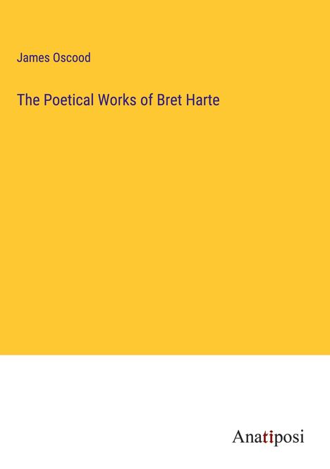 James Oscood: The Poetical Works of Bret Harte, Buch