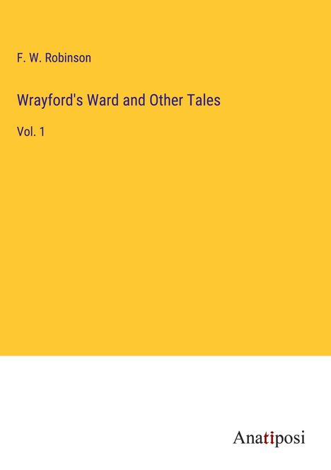 F. W. Robinson: Wrayford's Ward and Other Tales, Buch