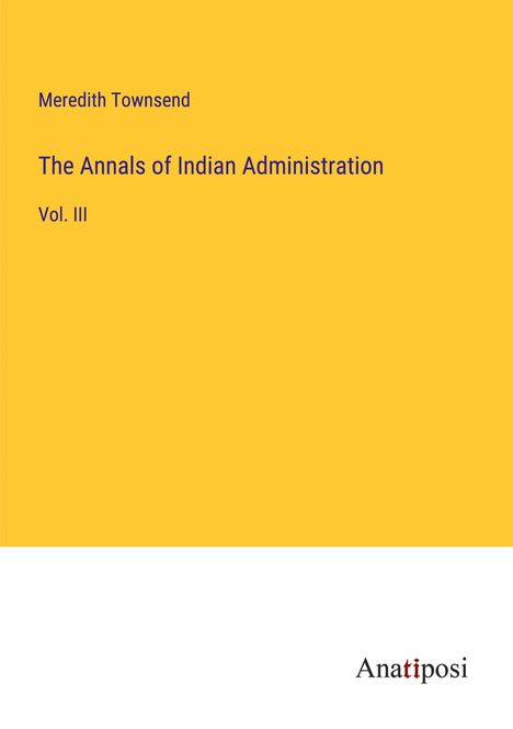 Meredith Townsend: The Annals of Indian Administration, Buch