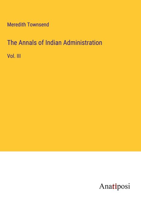 Meredith Townsend: The Annals of Indian Administration, Buch