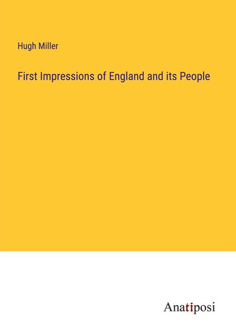 Hugh Miller: First Impressions of England and its People, Buch