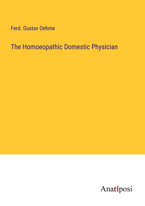 Ferd. Gustav Oehme: The Homoeopathic Domestic Physician, Buch