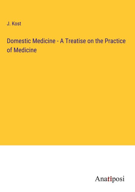 J. Kost: Domestic Medicine - A Treatise on the Practice of Medicine, Buch