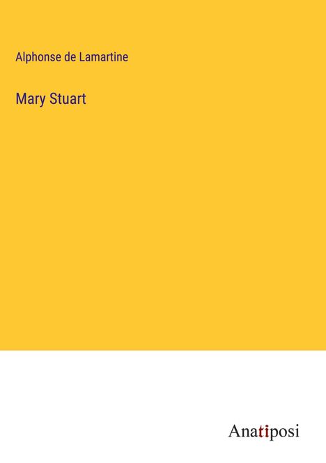 Alphonse De Lamartine: Mary Stuart, Buch