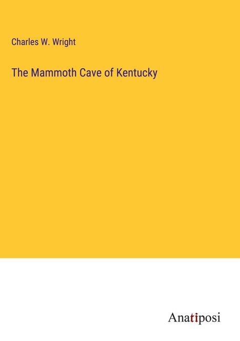 Charles W. Wright: The Mammoth Cave of Kentucky, Buch