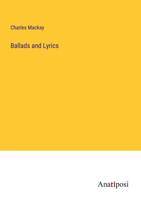 Charles Mackay: Ballads and Lyrics, Buch