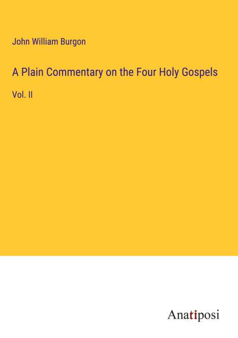 John William Burgon: A Plain Commentary on the Four Holy Gospels, Buch