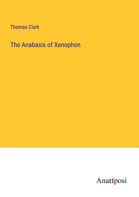 Thomas Clark: The Anabasis of Xenophon, Buch