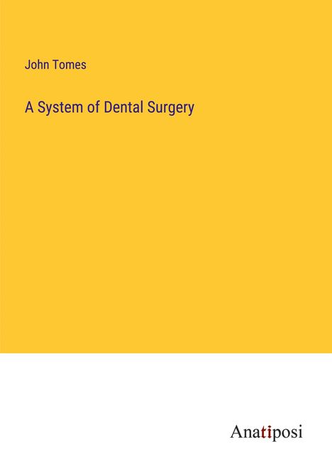 John Tomes: A System of Dental Surgery, Buch