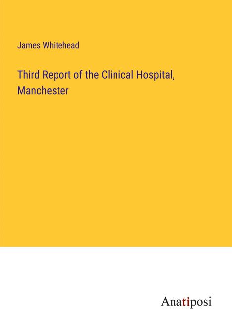 James Whitehead: Third Report of the Clinical Hospital, Manchester, Buch