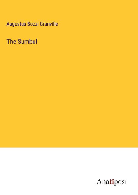 Augustus Bozzi Granville: The Sumbul, Buch