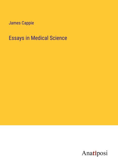 James Cappie: Essays in Medical Science, Buch