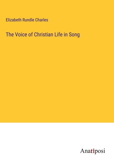 Elizabeth Rundle Charles: The Voice of Christian Life in Song, Buch
