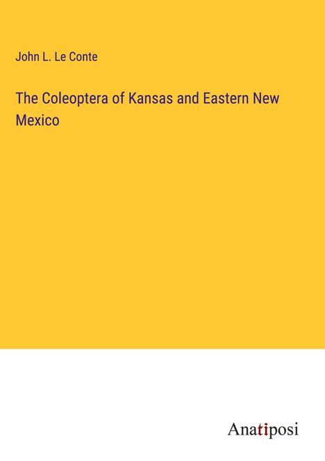 John L. Le Conte: The Coleoptera of Kansas and Eastern New Mexico, Buch