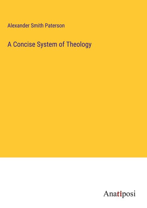 Alexander Smith Paterson: A Concise System of Theology, Buch