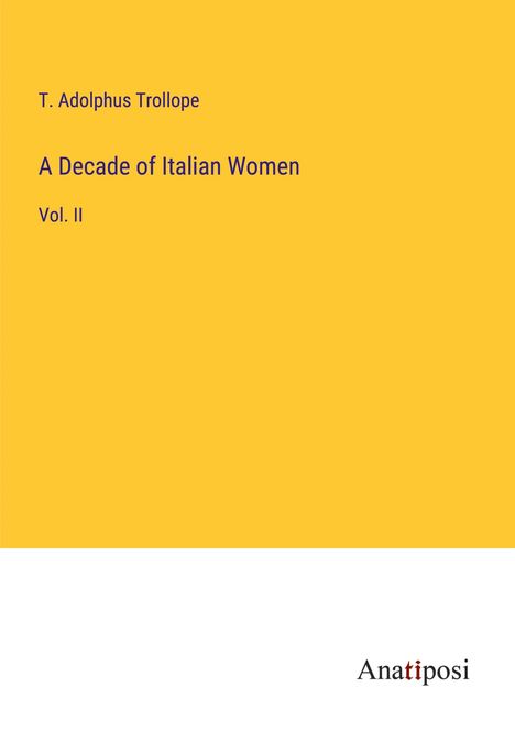 T. Adolphus Trollope: A Decade of Italian Women, Buch