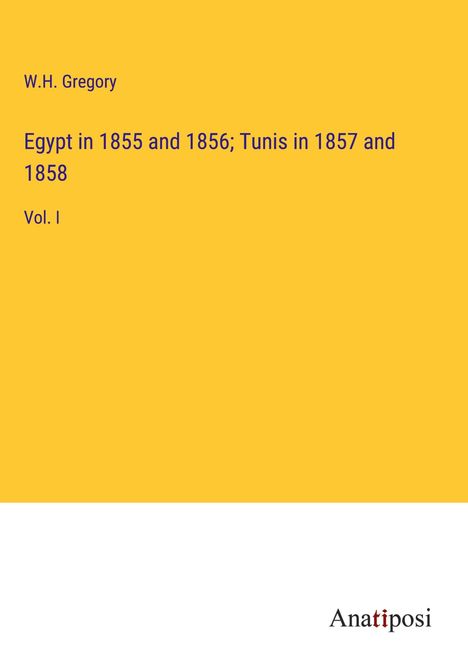 W. H. Gregory: Egypt in 1855 and 1856; Tunis in 1857 and 1858, Buch