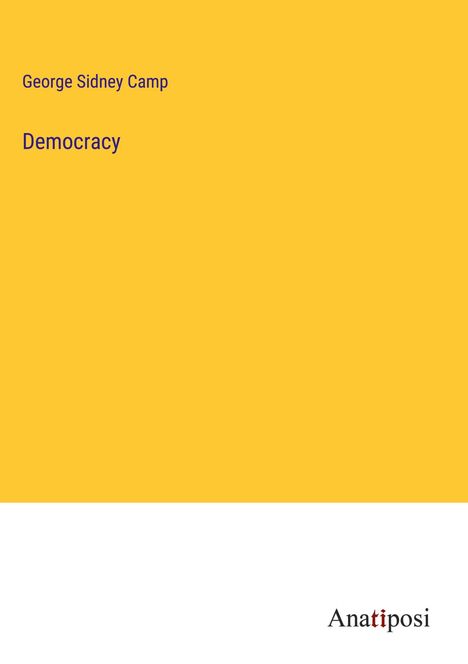 George Sidney Camp: Democracy, Buch