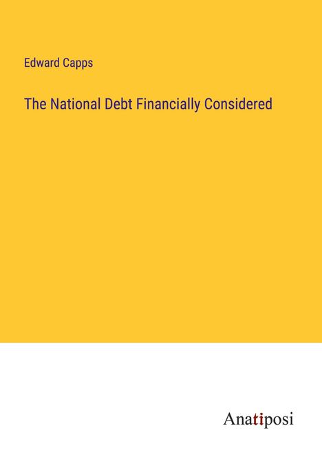 Edward Capps: The National Debt Financially Considered, Buch