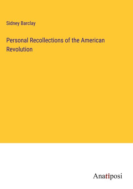 Sidney Barclay: Personal Recollections of the American Revolution, Buch