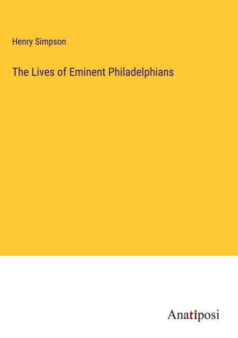 Henry Simpson: The Lives of Eminent Philadelphians, Buch