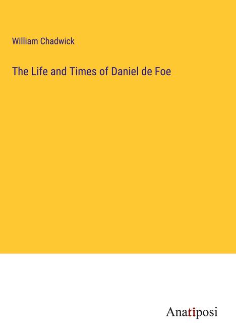 William Chadwick: The Life and Times of Daniel de Foe, Buch