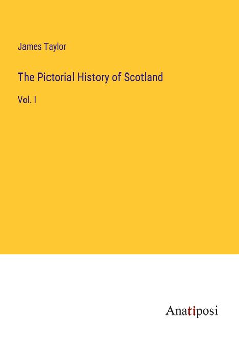James Taylor (geb. 1966): The Pictorial History of Scotland, Buch