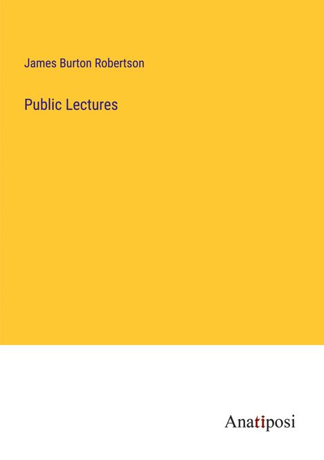 James Burton Robertson: Public Lectures, Buch