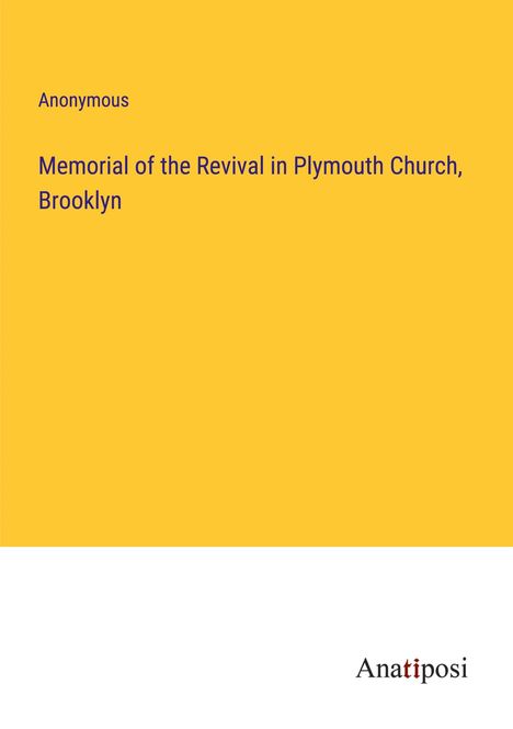 Anonymous: Memorial of the Revival in Plymouth Church, Brooklyn, Buch