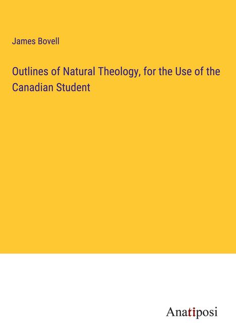 James Bovell: Outlines of Natural Theology, for the Use of the Canadian Student, Buch