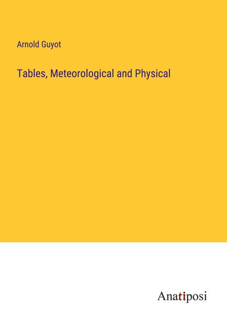 Arnold Guyot: Tables, Meteorological and Physical, Buch