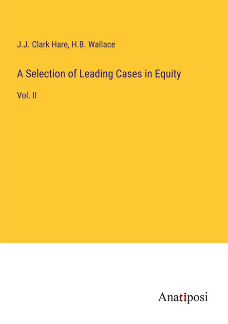 J. J. Clark Hare: A Selection of Leading Cases in Equity, Buch