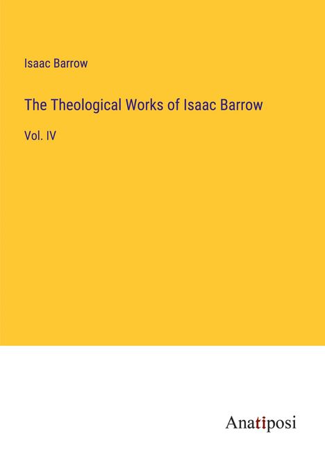 Isaac Barrow: The Theological Works of Isaac Barrow, Buch