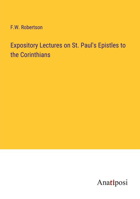 F. W. Robertson: Expository Lectures on St. Paul's Epistles to the Corinthians, Buch