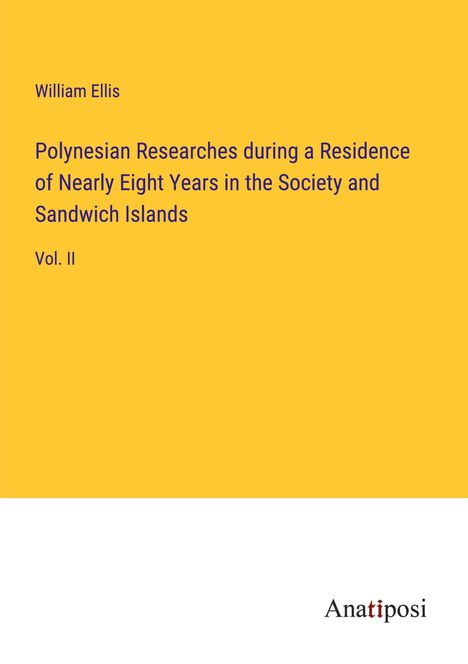 William Ellis: Polynesian Researches during a Residence of Nearly Eight Years in the Society and Sandwich Islands, Buch
