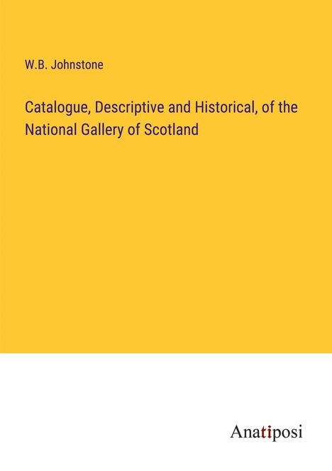 W. B. Johnstone: Catalogue, Descriptive and Historical, of the National Gallery of Scotland, Buch