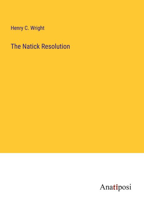 Henry C. Wright: The Natick Resolution, Buch