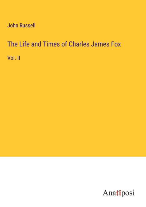 John Russell (geb. 1954): The Life and Times of Charles James Fox, Buch