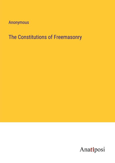 Anonymous: The Constitutions of Freemasonry, Buch