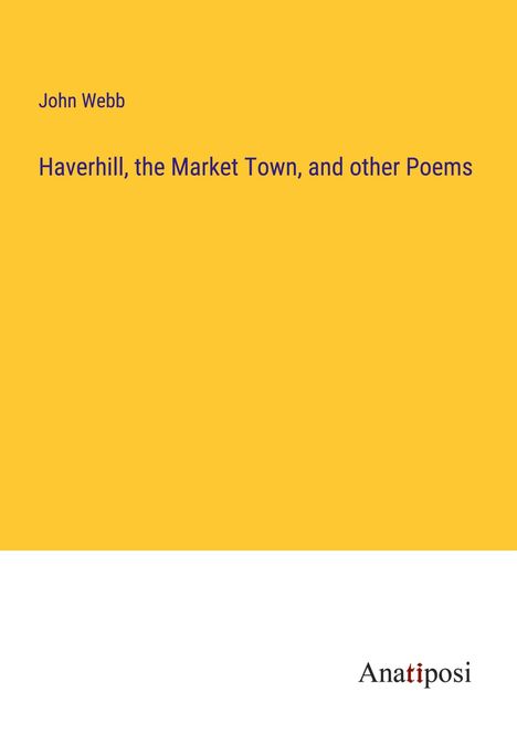 John Webb: Haverhill, the Market Town, and other Poems, Buch