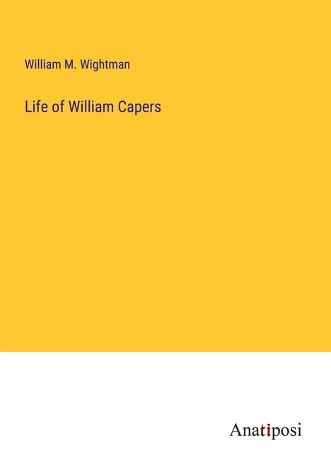 William M. Wightman: Life of William Capers, Buch