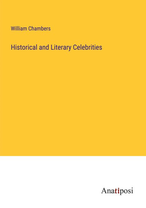 William Chambers: Historical and Literary Celebrities, Buch