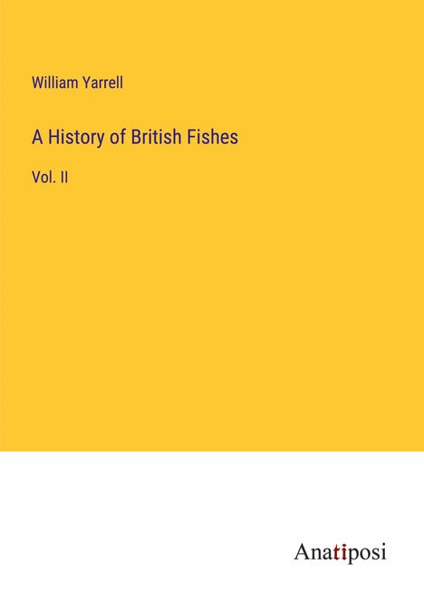 William Yarrell: A History of British Fishes, Buch