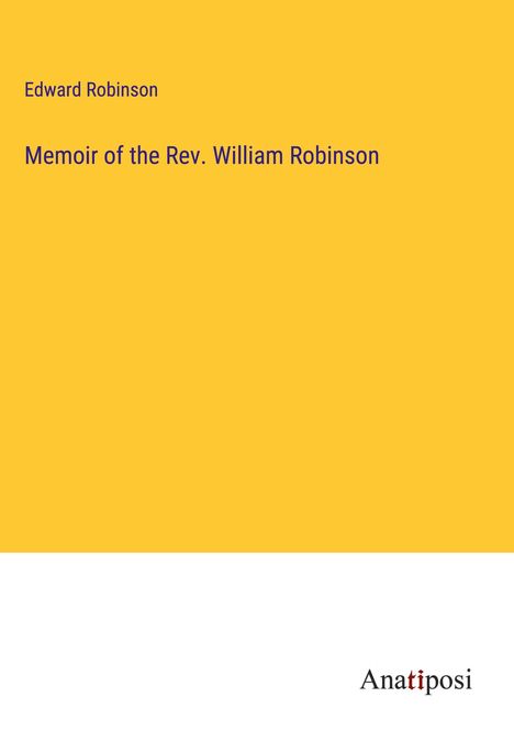 Edward Robinson: Memoir of the Rev. William Robinson, Buch